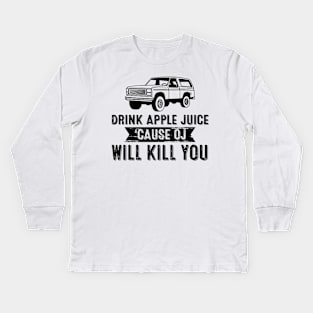 Retro Drink Apple Juice Because OJ Will Kill You Kids Long Sleeve T-Shirt